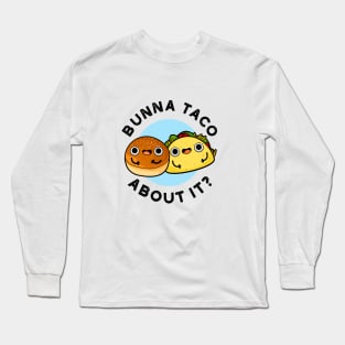 Bunna Taco About It Cute Food Pu Long Sleeve T-Shirt